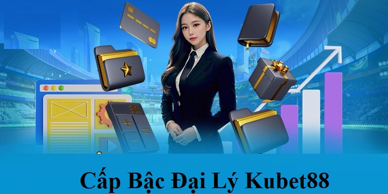 Các cấp bậc đại lý mà bạn cần tham khảo