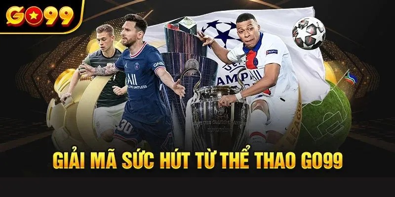 Điểm danh những lợi thế tạo nên sức hút của thể thao Go99